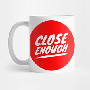 close enough Mug